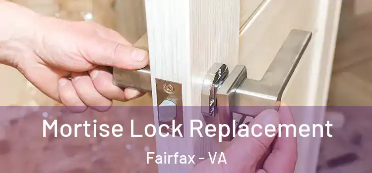 Mortise Lock Replacement Fairfax - VA